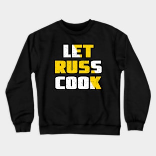 Let russ cook Crewneck Sweatshirt